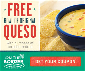 Free Queso with Entree Purchase at On the Border